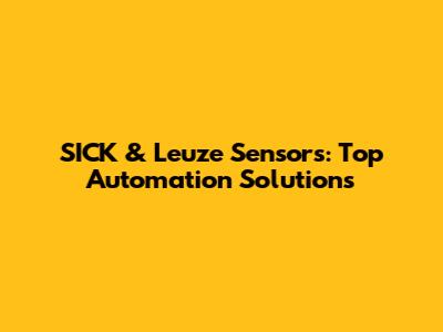 SICK & Leuze Sensors: Top Automation Solutions