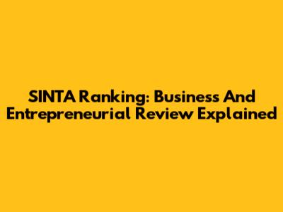 SINTA Ranking: Business And Entrepreneurial Review Explained