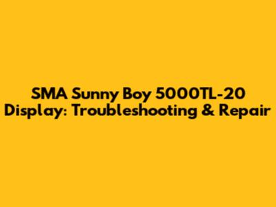 SMA Sunny Boy 5000TL-20 Display: Troubleshooting & Repair