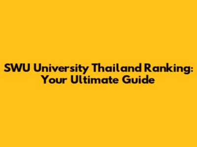 SWU University Thailand Ranking: Your Ultimate Guide