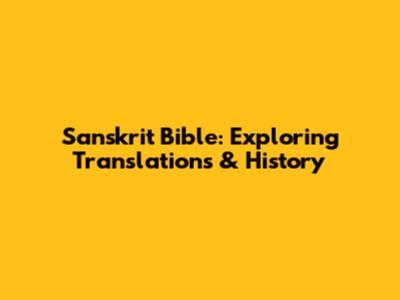 Sanskrit Bible: Exploring Translations & History