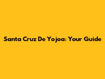 Santa Cruz De Yojoa: Your Guide