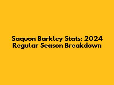 Saquon Barkley Stats: 2024 Regular Season Breakdown