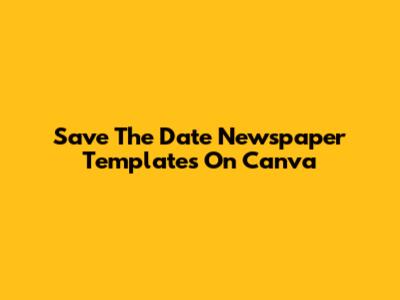 Save The Date Newspaper Templates On Canva