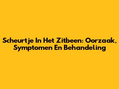 Scheurtje In Het Zitbeen: Oorzaak, Symptomen En Behandeling