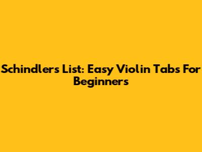 Schindler's List:  Easy Violin Tabs For Beginners