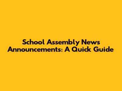 School Assembly News Announcements: A Quick Guide