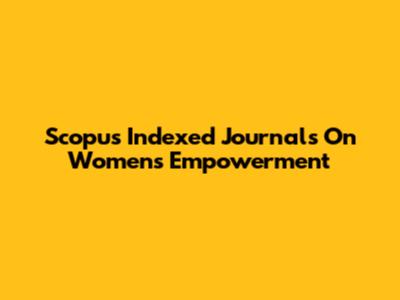 Scopus Indexed Journals On Women's Empowerment