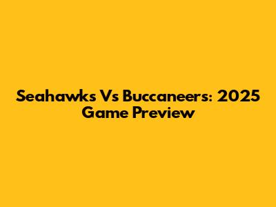 Seahawks Vs Buccaneers: 2025 Game Preview