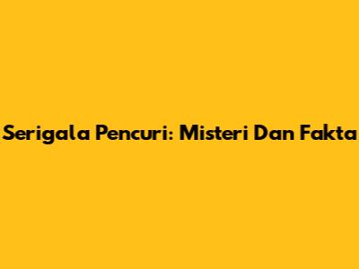 Serigala Pencuri: Misteri Dan Fakta