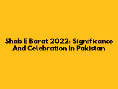Shab E Barat 2022: Significance And Celebration In Pakistan