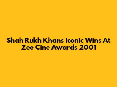 Shah Rukh Khan's Iconic Wins At Zee Cine Awards 2001