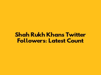 Shah Rukh Khan's Twitter Followers: Latest Count