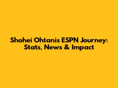 Shohei Ohtani's ESPN Journey: Stats, News & Impact
