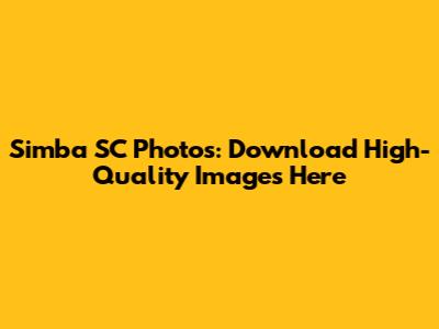 Simba SC Photos: Download High-Quality Images Here