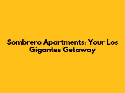 Sombrero Apartments: Your Los Gigantes Getaway