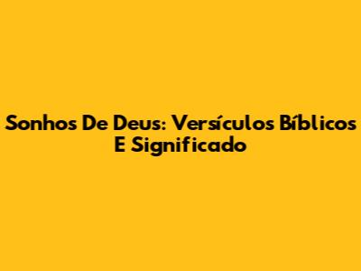 Sonhos De Deus: Versículos Bíblicos E Significado