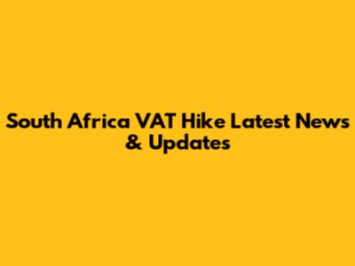 South Africa VAT Hike Latest News & Updates