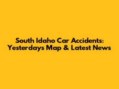 South Idaho Car Accidents: Yesterday's Map & Latest News