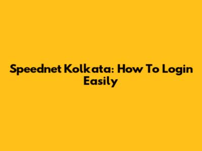 Speednet Kolkata: How To Login Easily