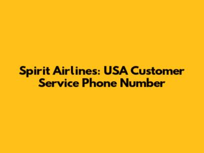 Spirit Airlines: USA Customer Service Phone Number