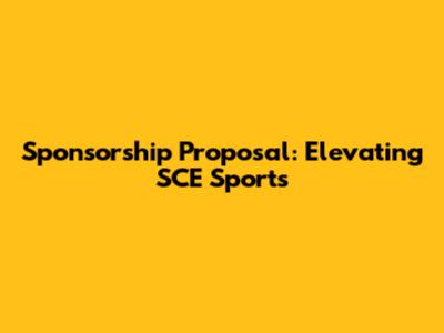 Sponsorship Proposal: Elevating SCE Sports