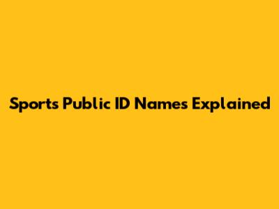 Sports Public ID Names Explained