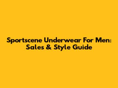 Sportscene Underwear For Men: Sales & Style Guide