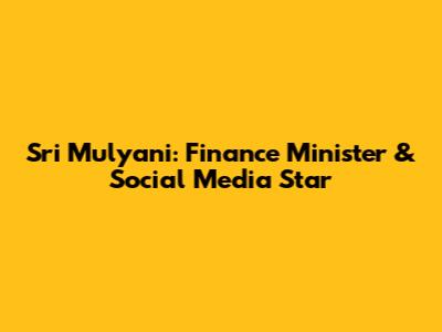 Sri Mulyani: Finance Minister & Social Media Star