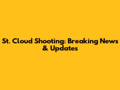 St. Cloud Shooting: Breaking News & Updates