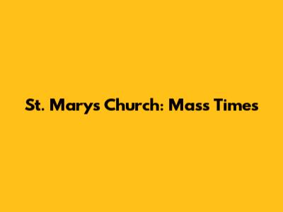 St. Mary's Church: Mass Times