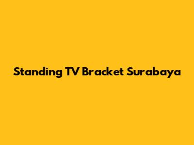 Standing TV Bracket Surabaya