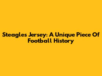 Steagles Jersey: A Unique Piece Of Football History
