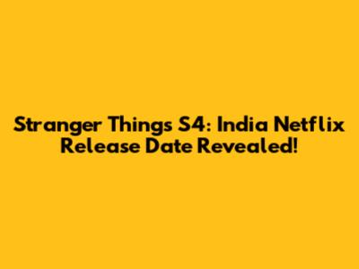 Stranger Things S4: India Netflix Release Date Revealed!