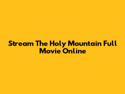 Stream The Holy Mountain Full Movie Online