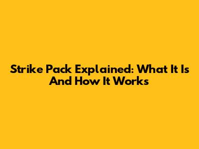 Strike Pack Explained: What It Is And How It Works