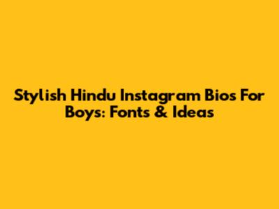Stylish Hindu Instagram Bios For Boys: Fonts & Ideas