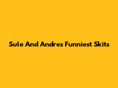 Sule And Andre's Funniest Skits