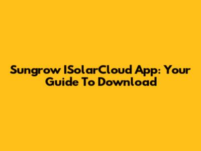 Sungrow ISolarCloud App: Your Guide To Download