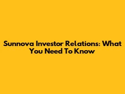 Sunnova Investor Relations: What You Need To Know