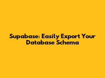 Supabase: Easily Export Your Database Schema