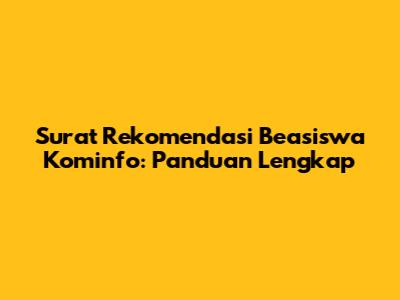 Surat Rekomendasi Beasiswa Kominfo: Panduan Lengkap