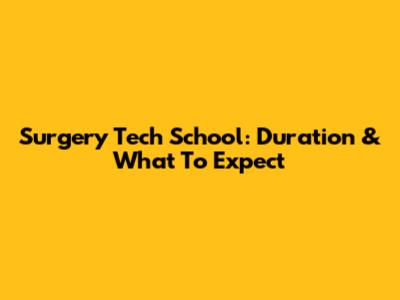 Surgery Tech School: Duration & What To Expect