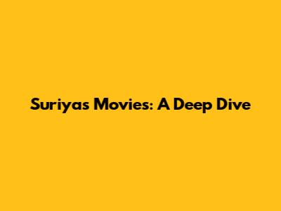 Suriya's Movies: A Deep Dive