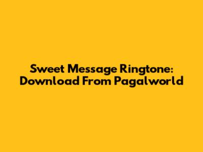 Sweet Message Ringtone: Download From Pagalworld