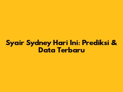 Syair Sydney Hari Ini: Prediksi & Data Terbaru
