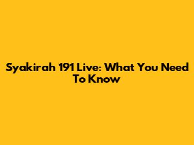 Syakirah 191 Live: What You Need To Know