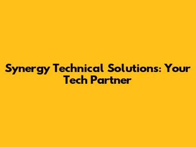 Synergy Technical Solutions: Your Tech Partner