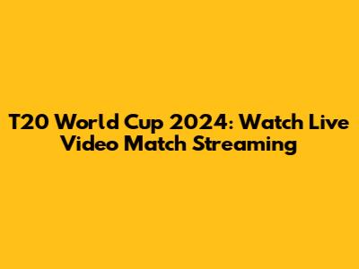 T20 World Cup 2024: Watch Live Video Match Streaming