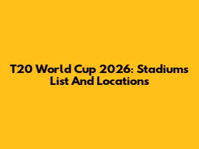 T20 World Cup 2026: Stadiums List And Locations